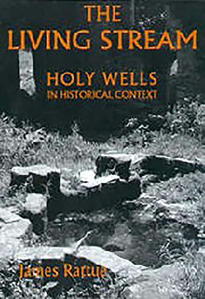 The Living Stream: Holy Wells in Historical Context
