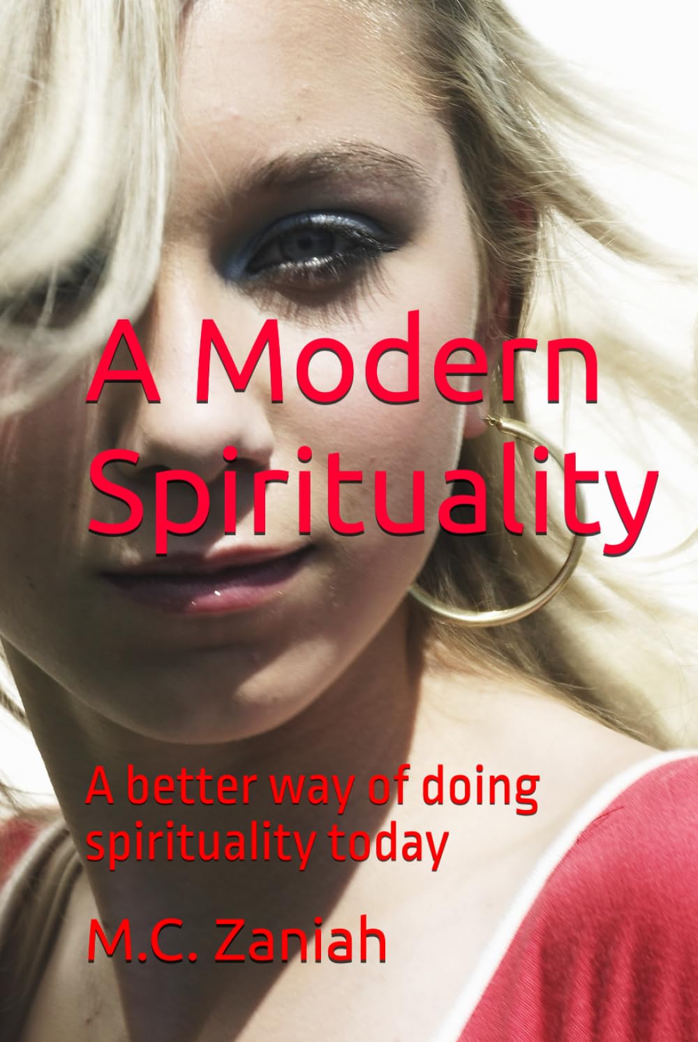 A Modern Spirituality: A better way of doing spirituality today