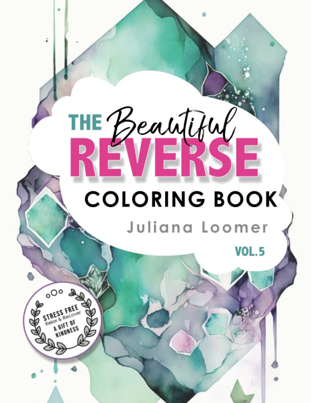 The Beautiful Reverse Coloring Book Vol.5: An coloring book of organic shapes and crystals for adults and children.