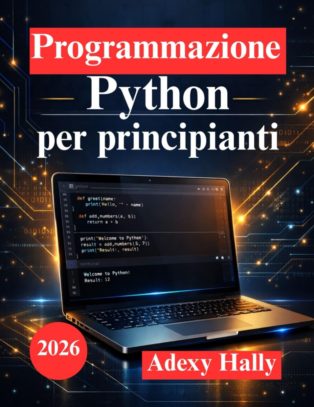Programmazione Python per principianti: Impara a programmare creando applicazioni reali e risolvendo problemi