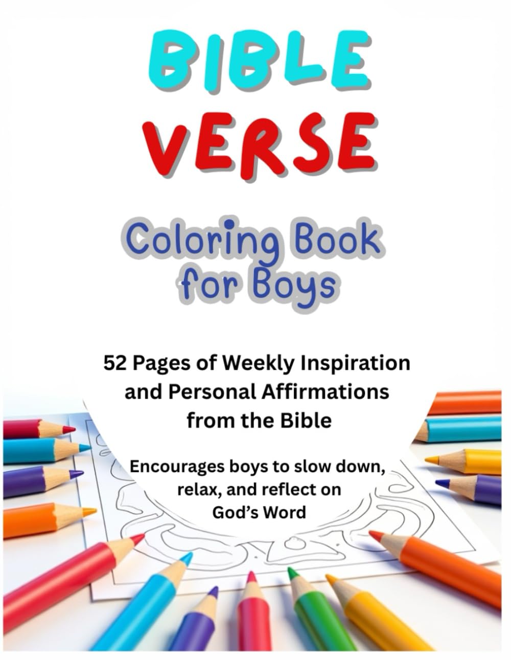Bible Verse Coloring Book for Boys: 52 Inspirational verses from the Bible | Beautifully curated faith-filled Bible affirmations for boys | Weekly bible verses for girls | Gift idea for Christian boys