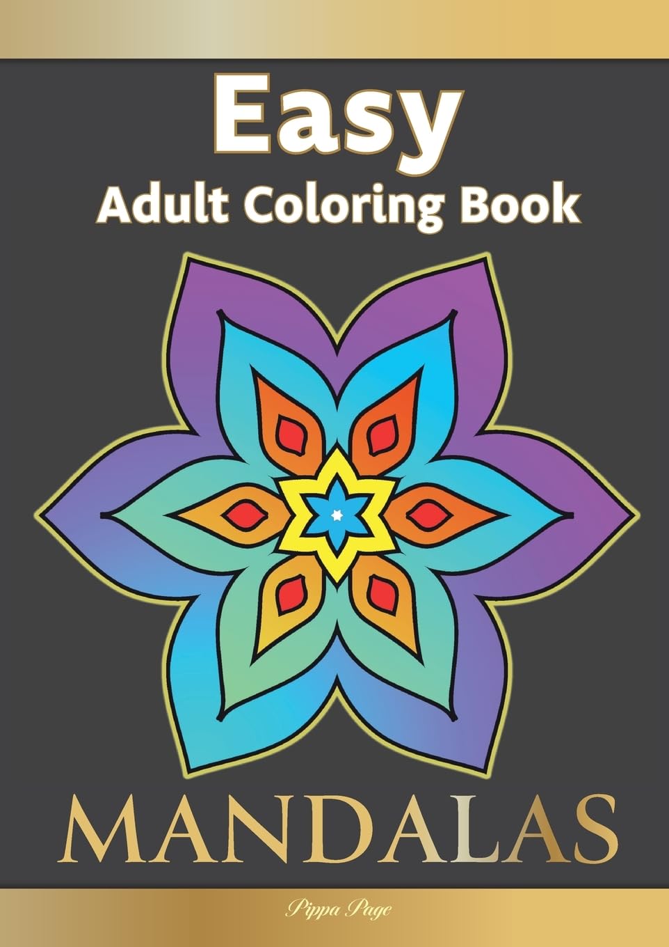 Large Print Easy Adult Coloring Book: MANDALAS: Simple, Relaxing, Calming Mandalas. The Perfect Coloring Companion For Seniors, Beginners & Anyone Who Enjoys Easy Coloring