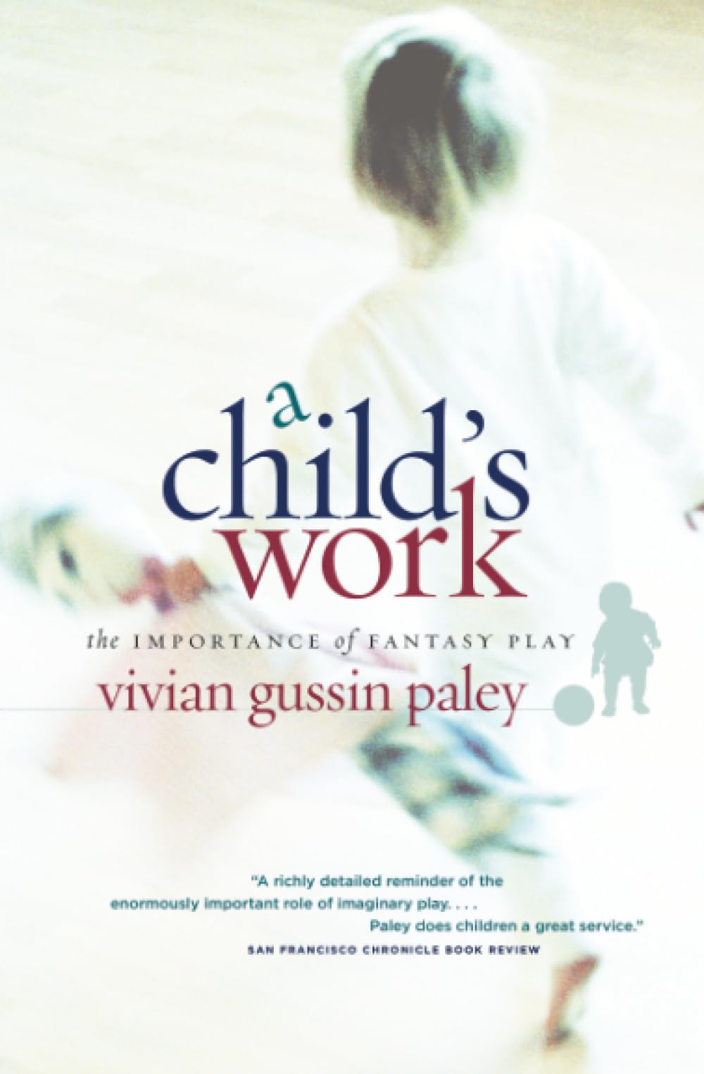 A Child's Work: The Importance of Fantasy Play
