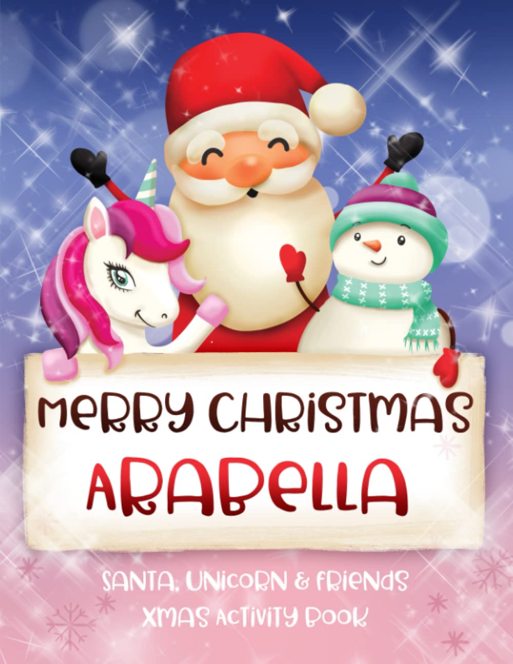 Merry Christmas Arabella: Fun Xmas Activity Book - Santa,Unicorn and friends - Personalized for Children, perfect Christmas gift idea for Arabella