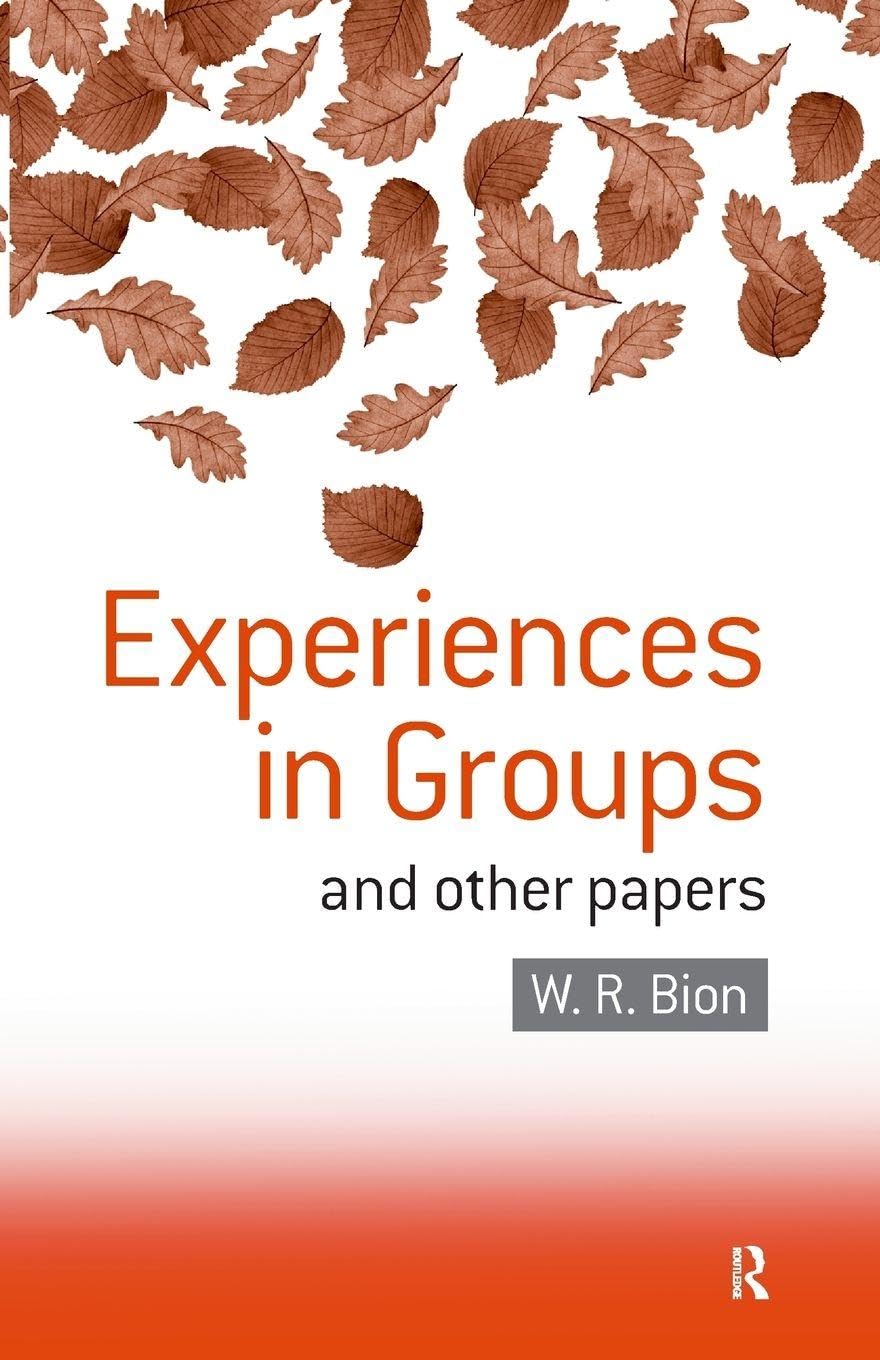 Experiences in Groups: and Other Papers - Bion, W.R. R.