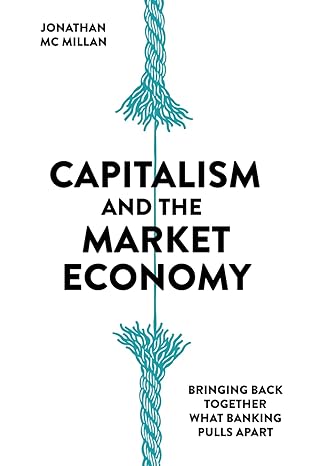 Capitalism and the Market Economy: Bringing Back Together What Banking Pulls Apart-Wow! eBook