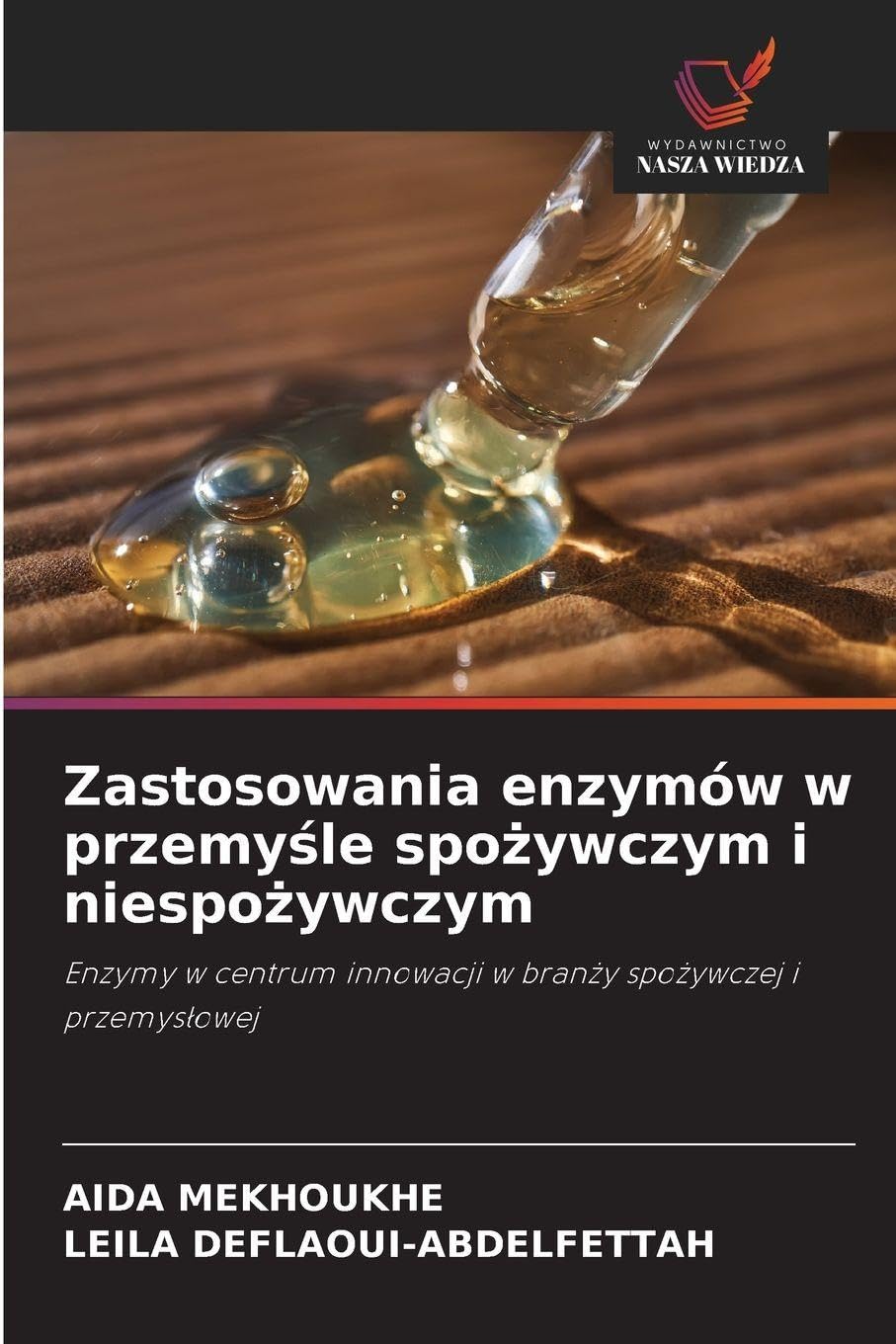 Zastosowania enzymów w przemyśle spożywczym i niespożywczym: Enzymy w centrum innowacji w bran¿y spo¿ywczej i przemys¿owej