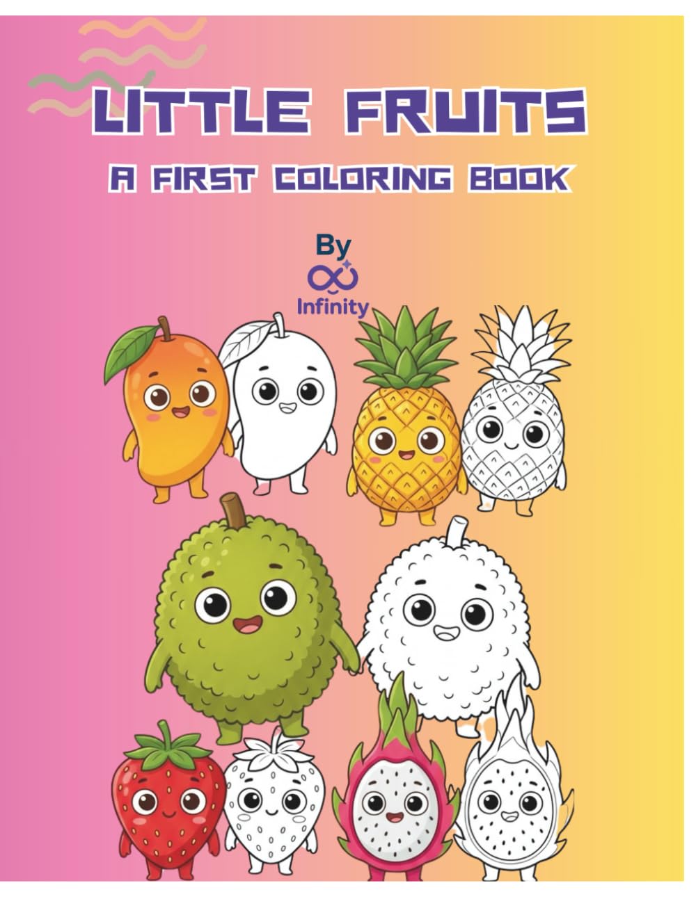Little Fruits: A First Coloring Book: Big & Simple Coloring Pages for Toddlers and Preschoolers Learn Fruit Names and Colors with Easy Illustrations 20 Fun and Healthy Designs for Little Hands