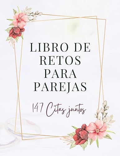 Libro de retos para rarejas - 147 Citas juntos: Libro citas parejas - Románticos momentos de aventura inolvidables desafíos para parejas - ideas de ... ideal con album de fotos (Spanish Edition)    