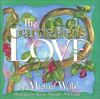 Hardcover The Gardener's Love by Michael Wells (1997-09-02) Book