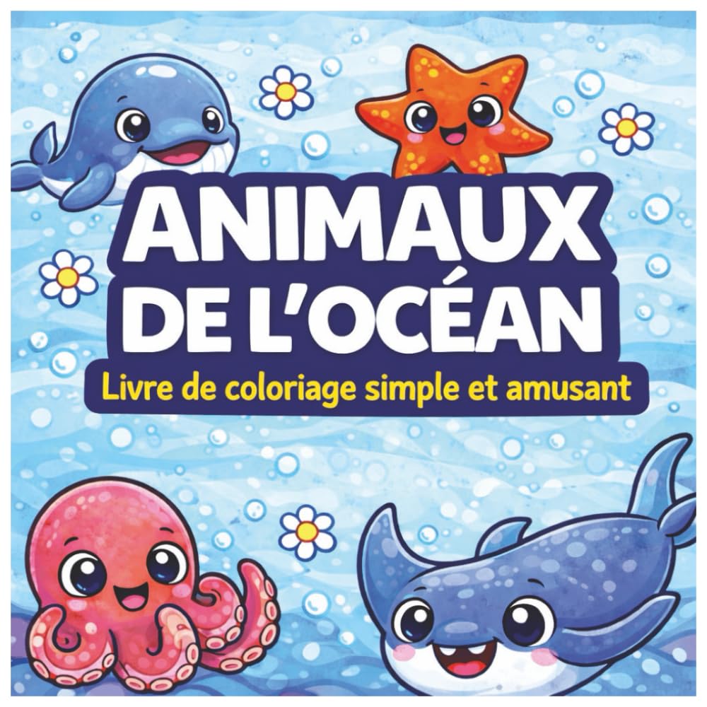 Livre de coloriage des animaux de l’océan pour enfants : Pages de coloriage simples et amusantes avec requins, tortues, dauphins et bien plus encore (coloration audacieuse et facile)