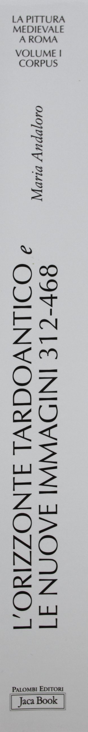 L'orizzonte tardo antico e le nuove immagini. Ediz. illustrata. 306-468 (Vol. 1)