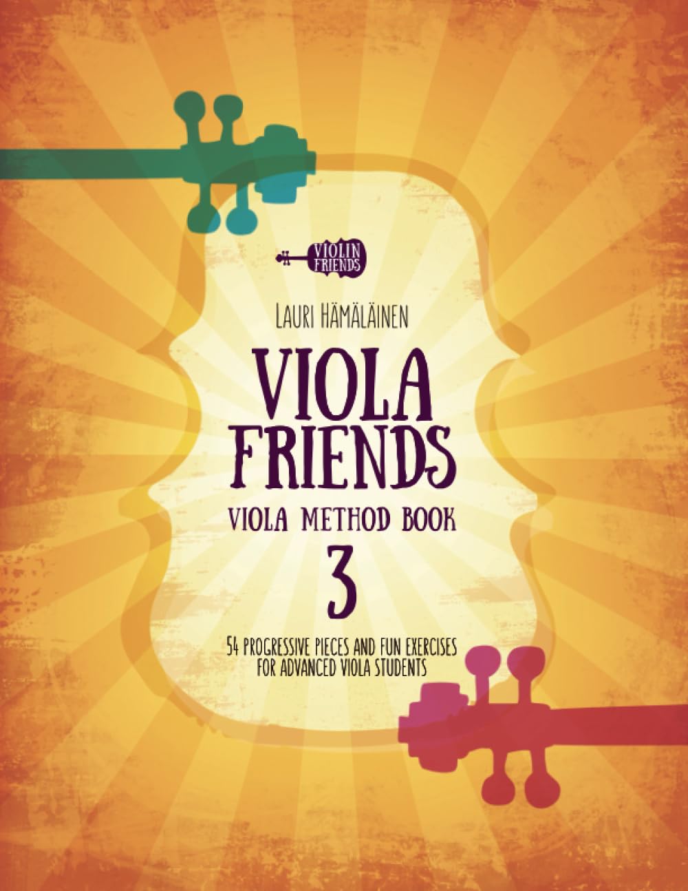 Viola Friends Method Book 3: 54 progressive pieces and fun exercises for advanced viola students (Viola Method Books for Beginner Viola Students)
