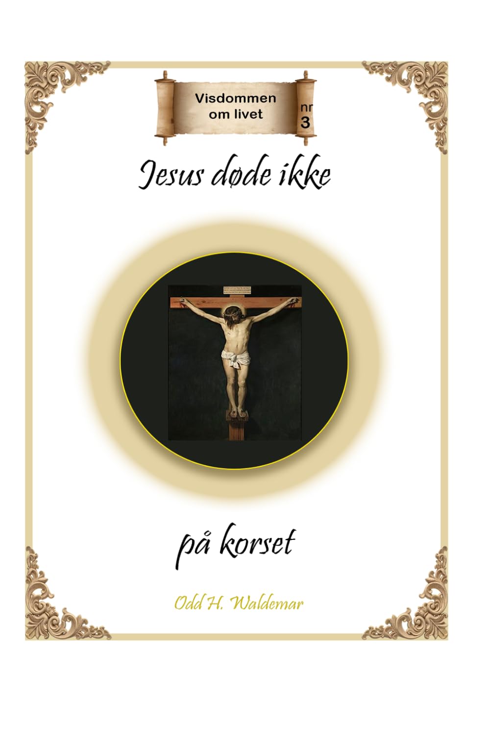 Jesus døde ikke på korset (Visdommen om livet)