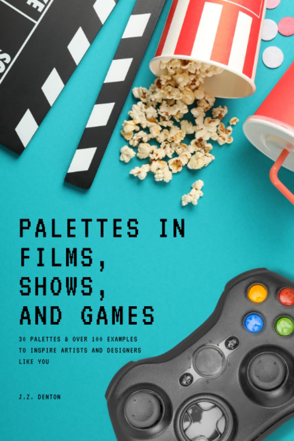 Palettes in Films, Shows, and Games: 30 palettes and over 100 examples to inspire artists and designers like you Paperback – 8 July 2023