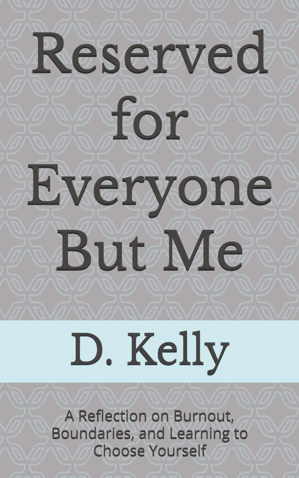 Reserved for Everyone But Me: A Reflection on Burnout, Boundaries, and Learning to Choose Yourself