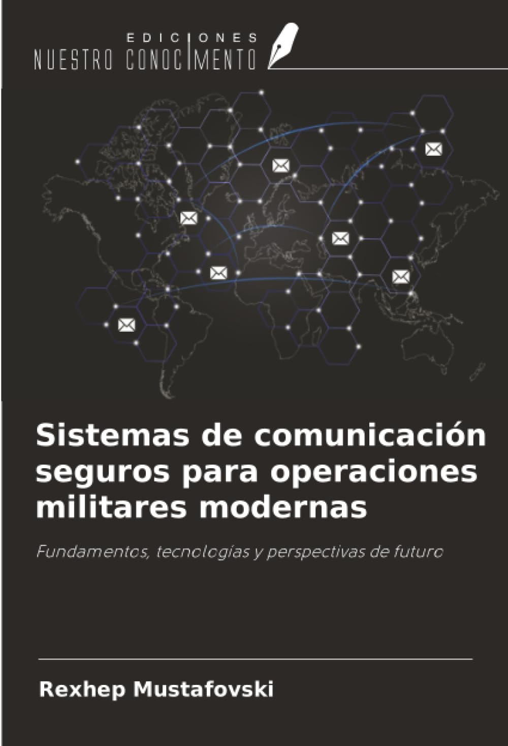 Sistemas de comunicación seguros para operaciones militares modernas: Fundamentos, tecnologías y perspectivas de futuro