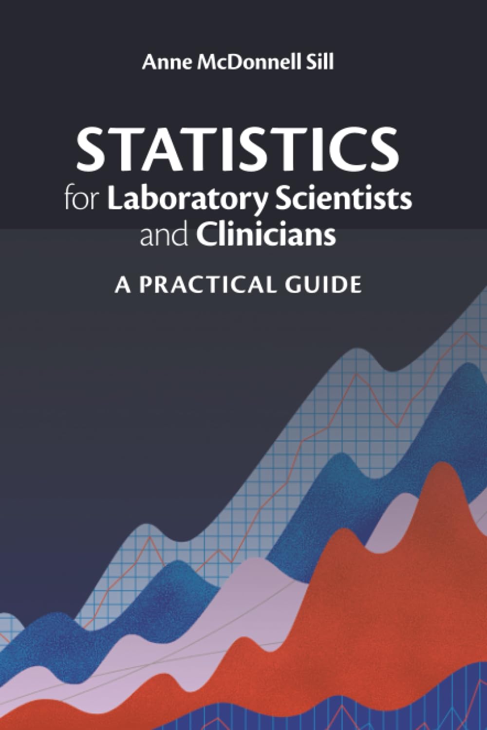 Statistics for Laboratory Scientists and Clinicians: A Practical Guide