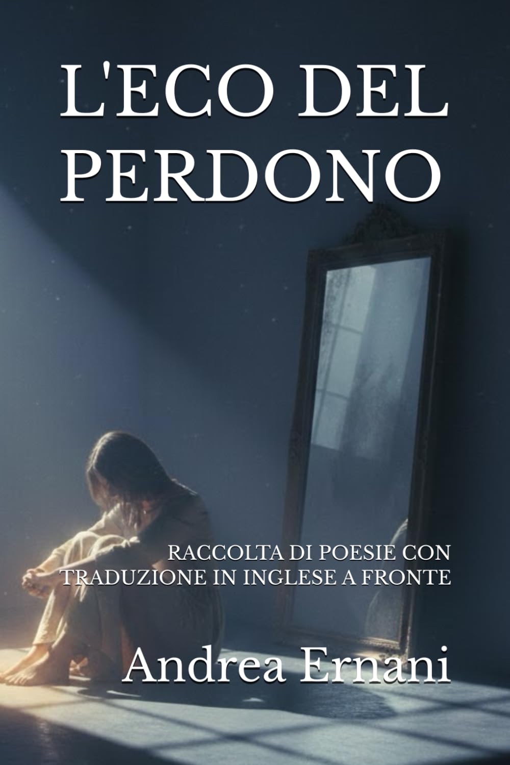 L'ECO DEL PERDONO: RACCOLTA DI POESIE CON TRADUZIONE IN INGLESE A FRONTE