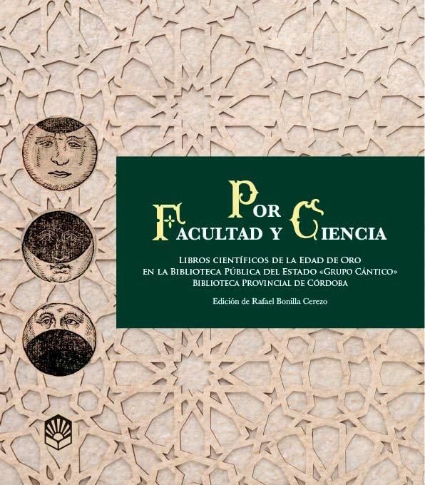 Libros científicos de la Edad de oro en la Biblioteca Pública del Estado "Grupo Cántico"-Biblioteca provincial de Córdoba: Por Facultad y Ciencia