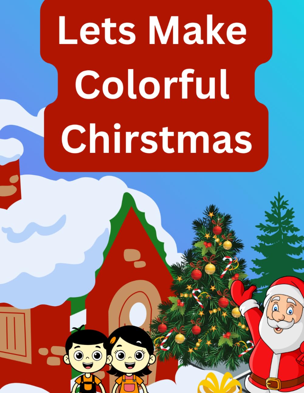 Christmas Coloring Book for Ages 4-8 children: Fun and Easy Holiday Coloring Pages Featuring Santa, Reindeer, Snowmen, Christmas Trees, and Festive Winter Scenes