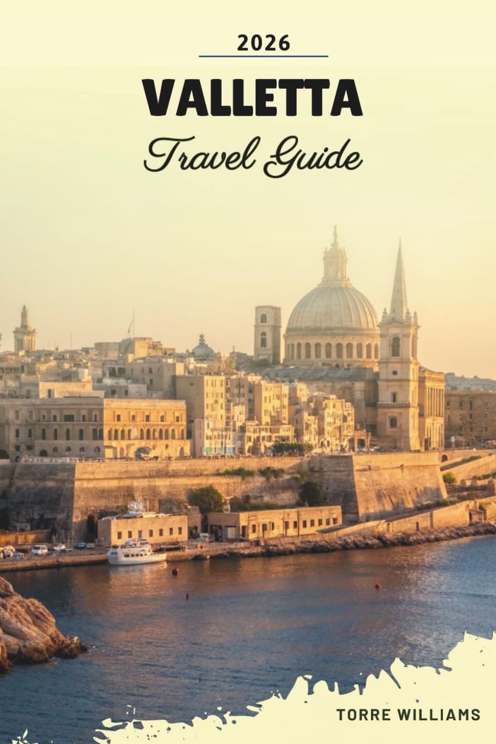 VALLETTA TRAVEL GUIDE 2026: Knights of Malta Legacy, Baroque Streets, Grand Harbour Views, Cafés & Mediterranean Culture
