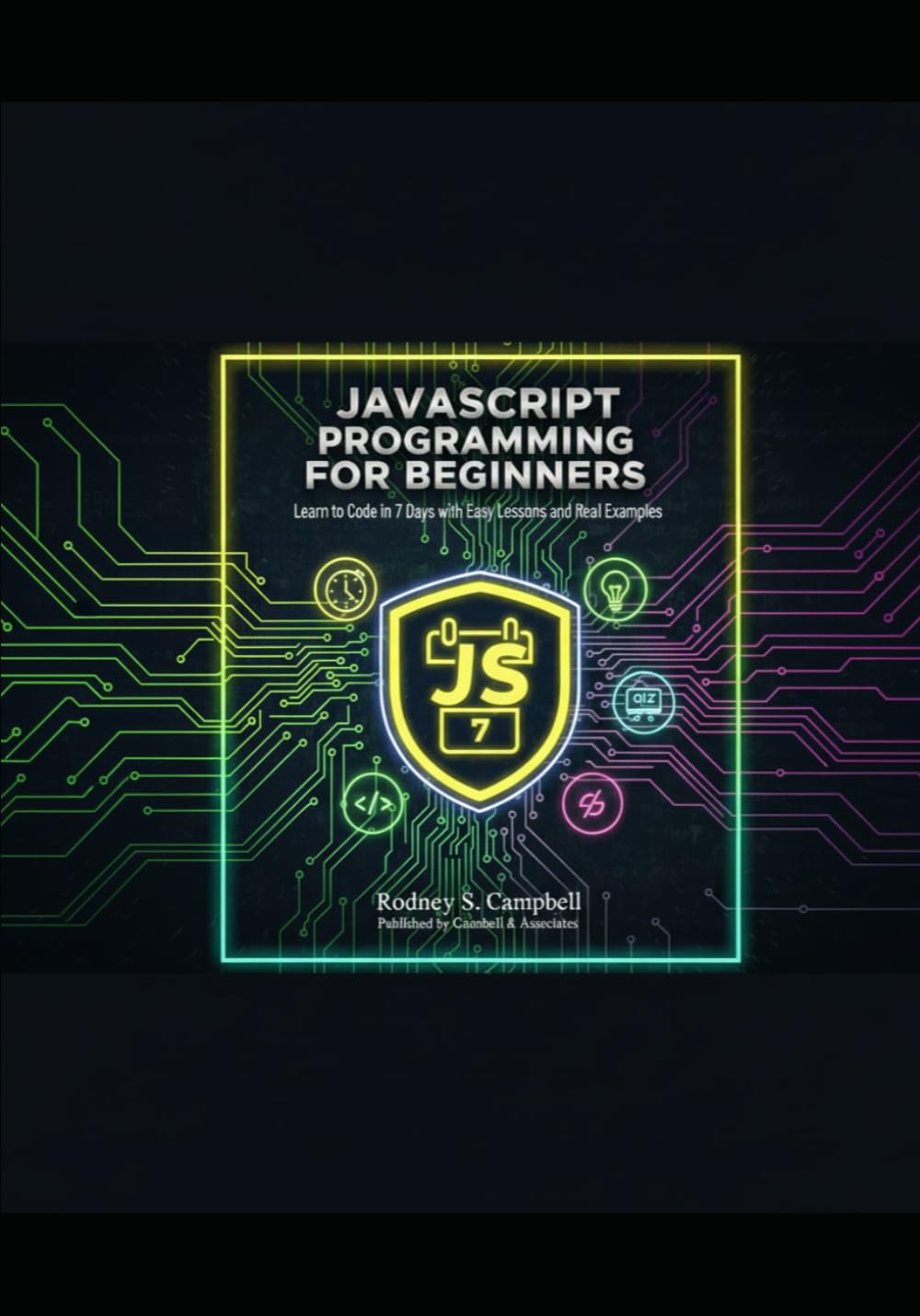 JavaScript Programming for Beginners: Learn to Code in 7 Days with Easy Lessons and Real Examples