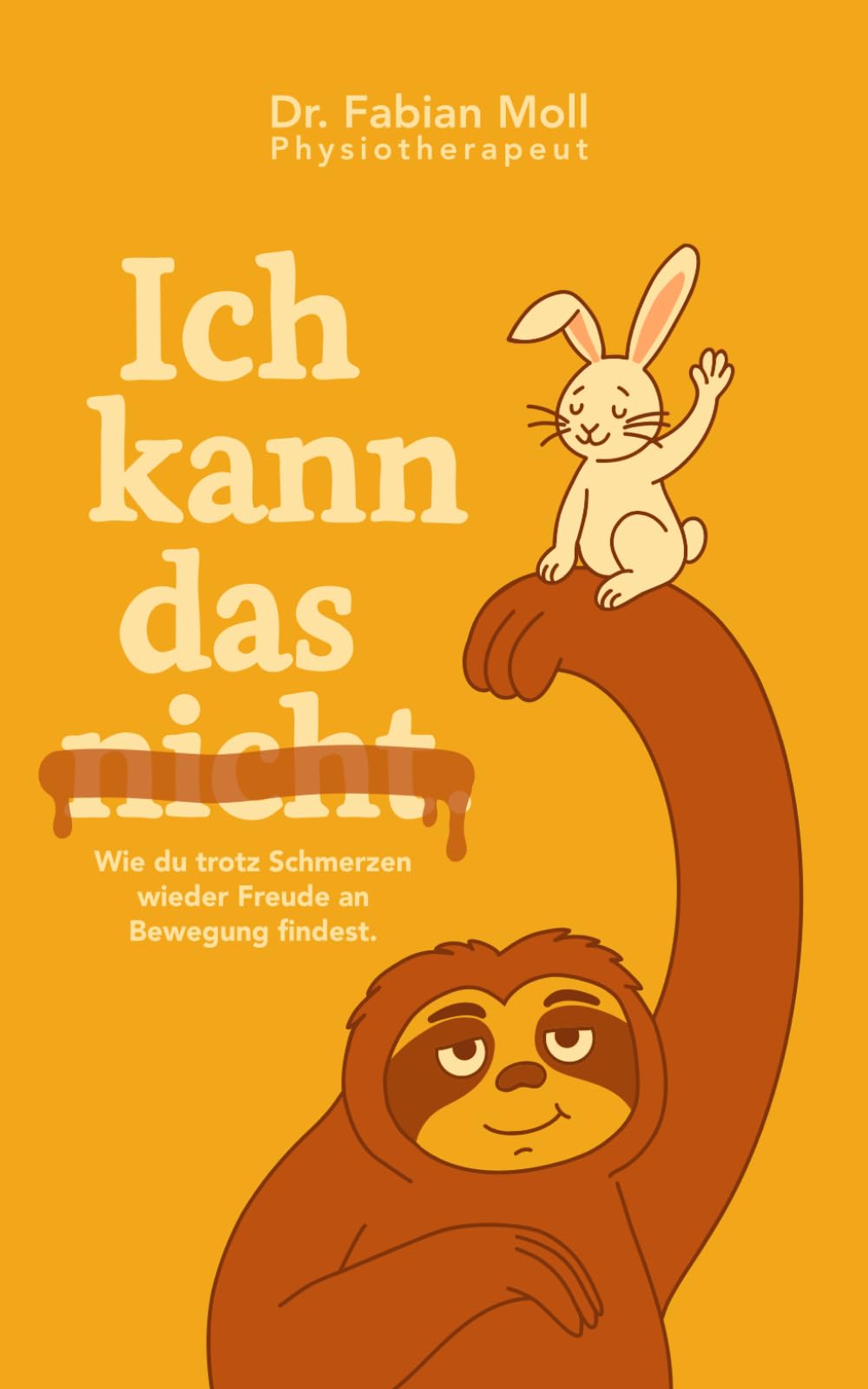 Ich kann das nicht.: – Wie du trotz Schmerzen wieder Freude an Bewegung findest.