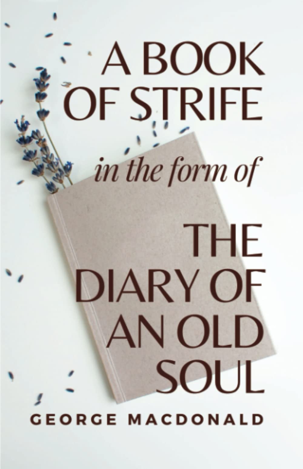 A Book of Strife in the Form of the Diary of an Old Soul: (Annotated)