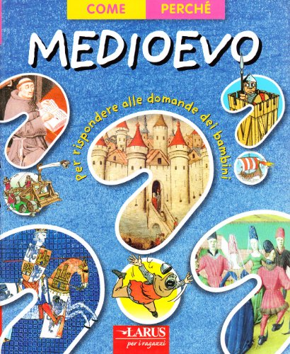 Il Medioevo (Come e perché)