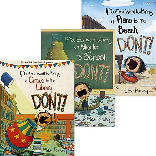 If You 3-Pack: If You Ever Want to Bring a Circus to the Library, DON'T! / If You Ever Want to Bring an Alligator to School, DON'T! / If You Ever Want to Bring a Piano to the Beach, DON'T!