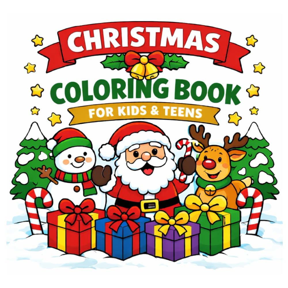 Christmas Coloring Book for Kids and Teens But Older Can Enjoy It Too: Fun and Easy Holiday Coloring Pages with Santa, Reindeer, Snowmen and More