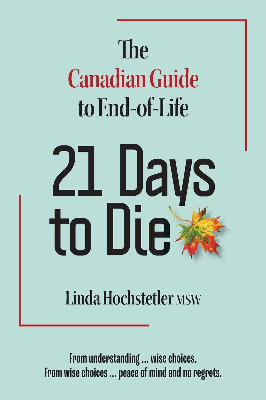 21 Days to Die: The Canadian Guide to End of Life