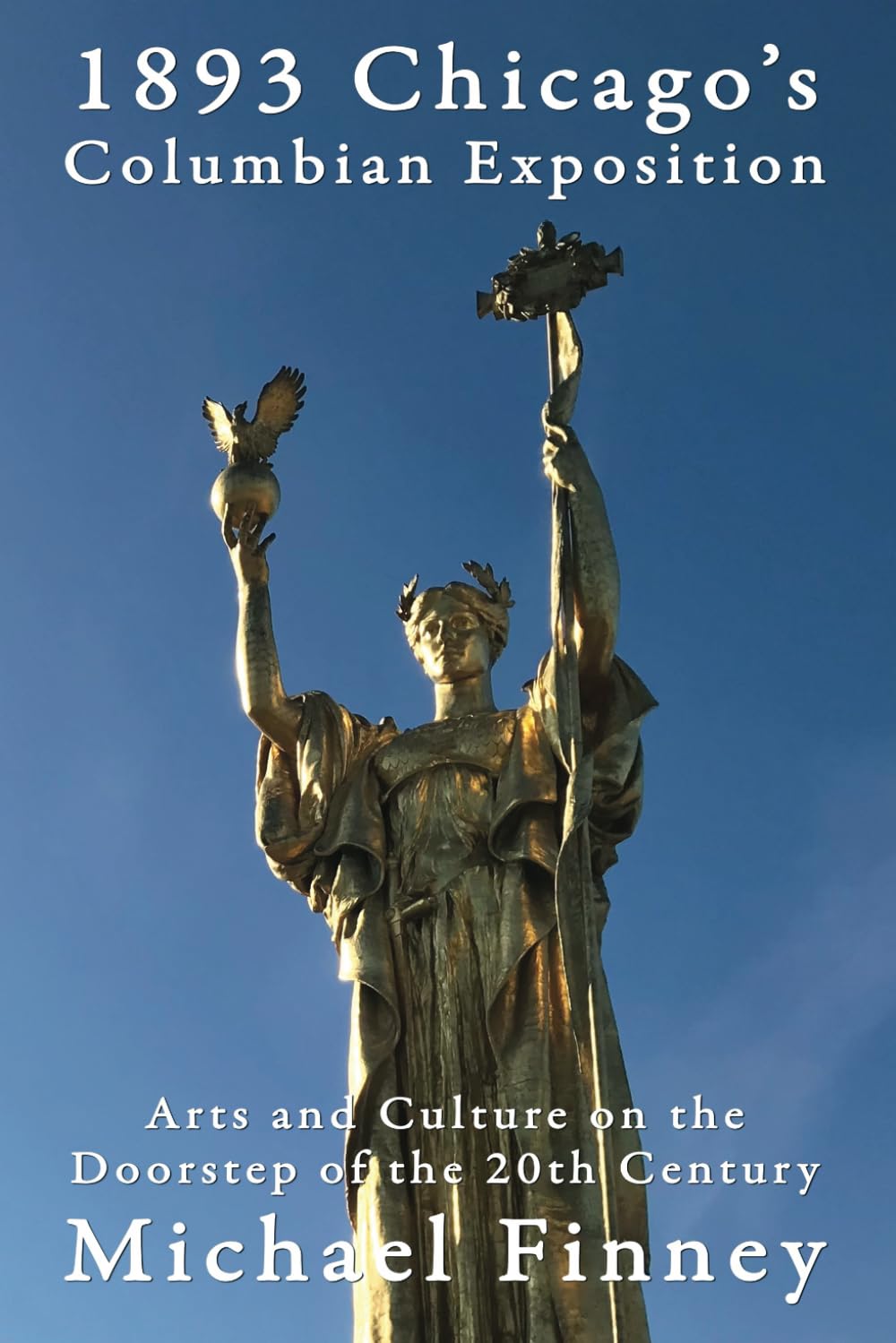 1893 Chicago's Columbian Exposition: Arts and Culture on the Doorstep of the 20th Century