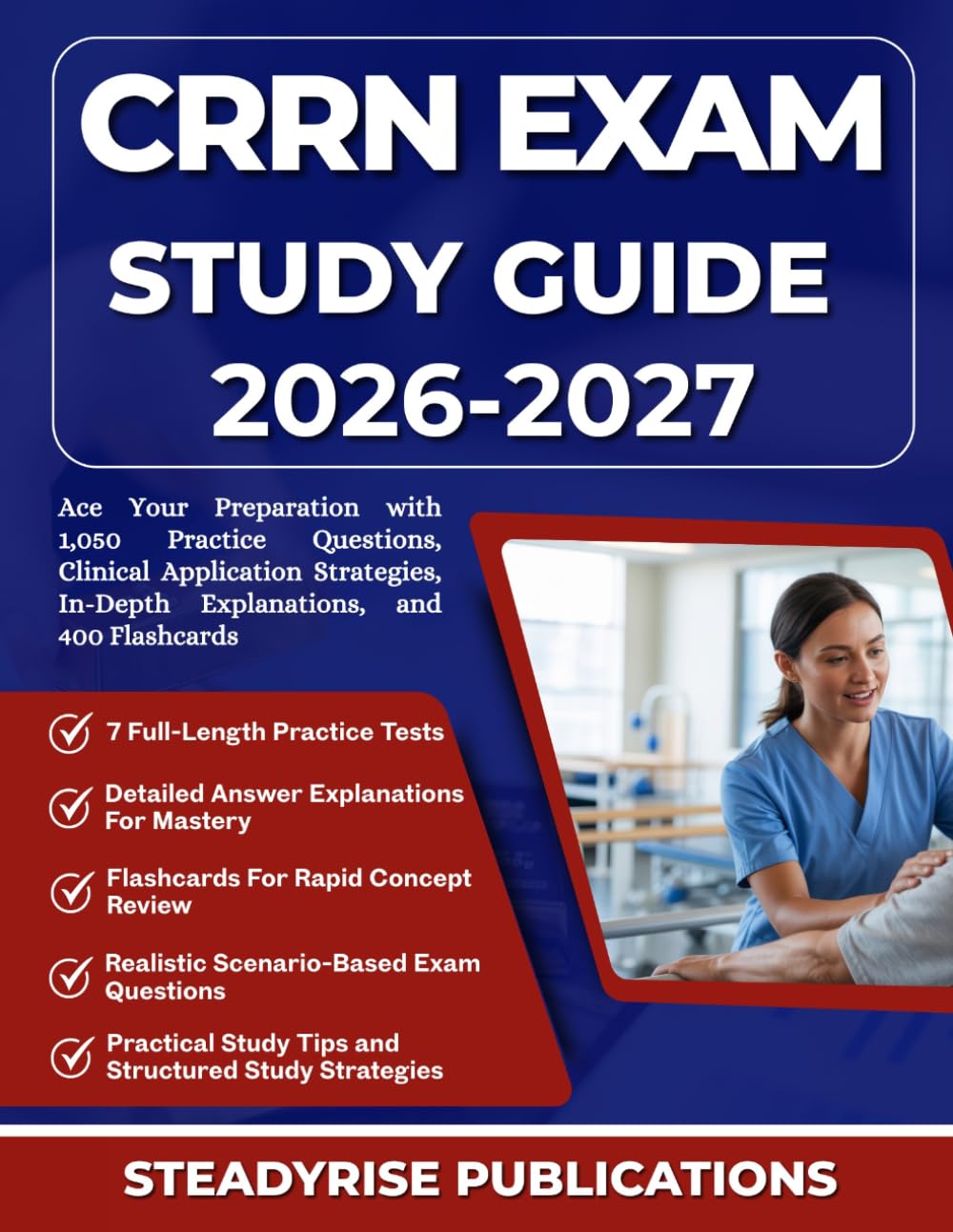 CRRN EXAM STUDY GUIDE 2026-2027: Ace Your Preparation with 1,050 Practice Questions, Clinical Application Strategies, In-Depth Explanations, and 400 Flashcards