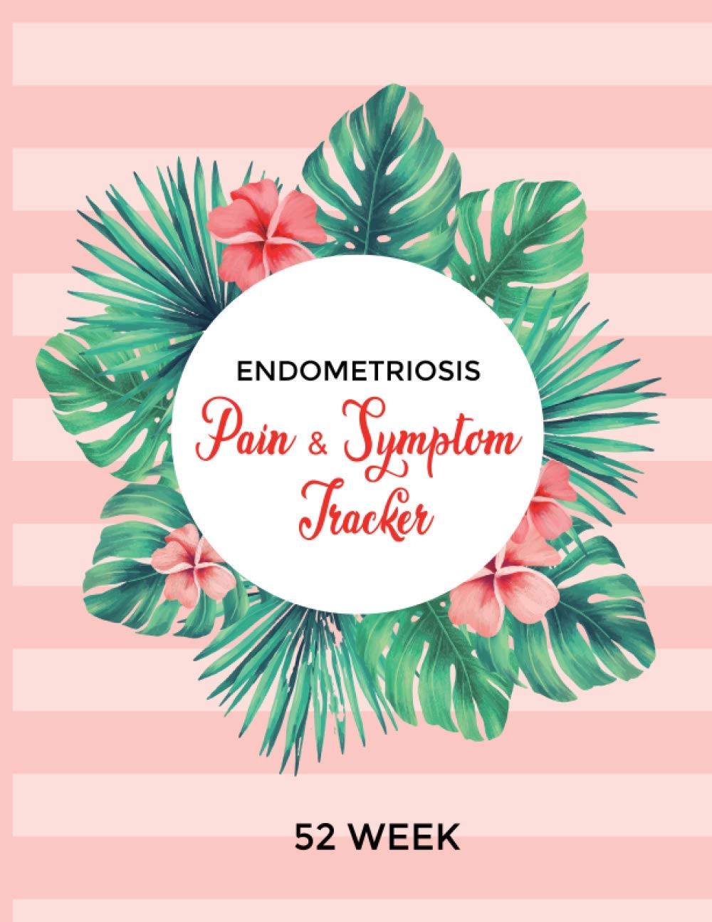 Endometriosis Pain & Symptom Tracker: A 52 Week Detailed Daily Pain Assessment Diary, Mood Tracker, Medication Log