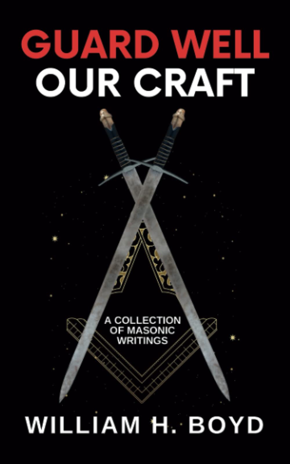 Guard Well Our Craft: A Collection of Masonic Writings