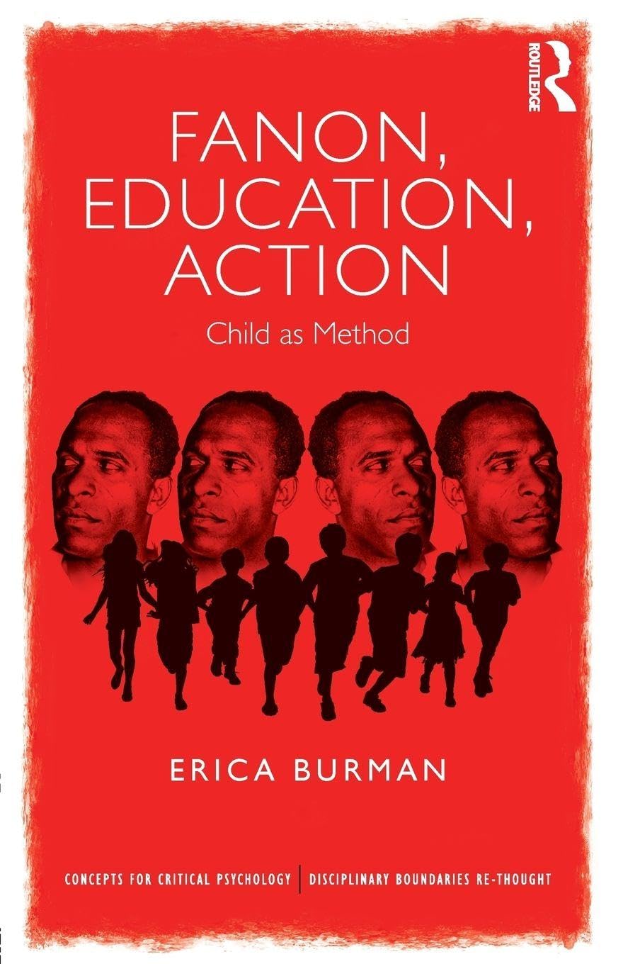 Fanon, Education, Action: Child as Method (Concepts for Critical Psychology)