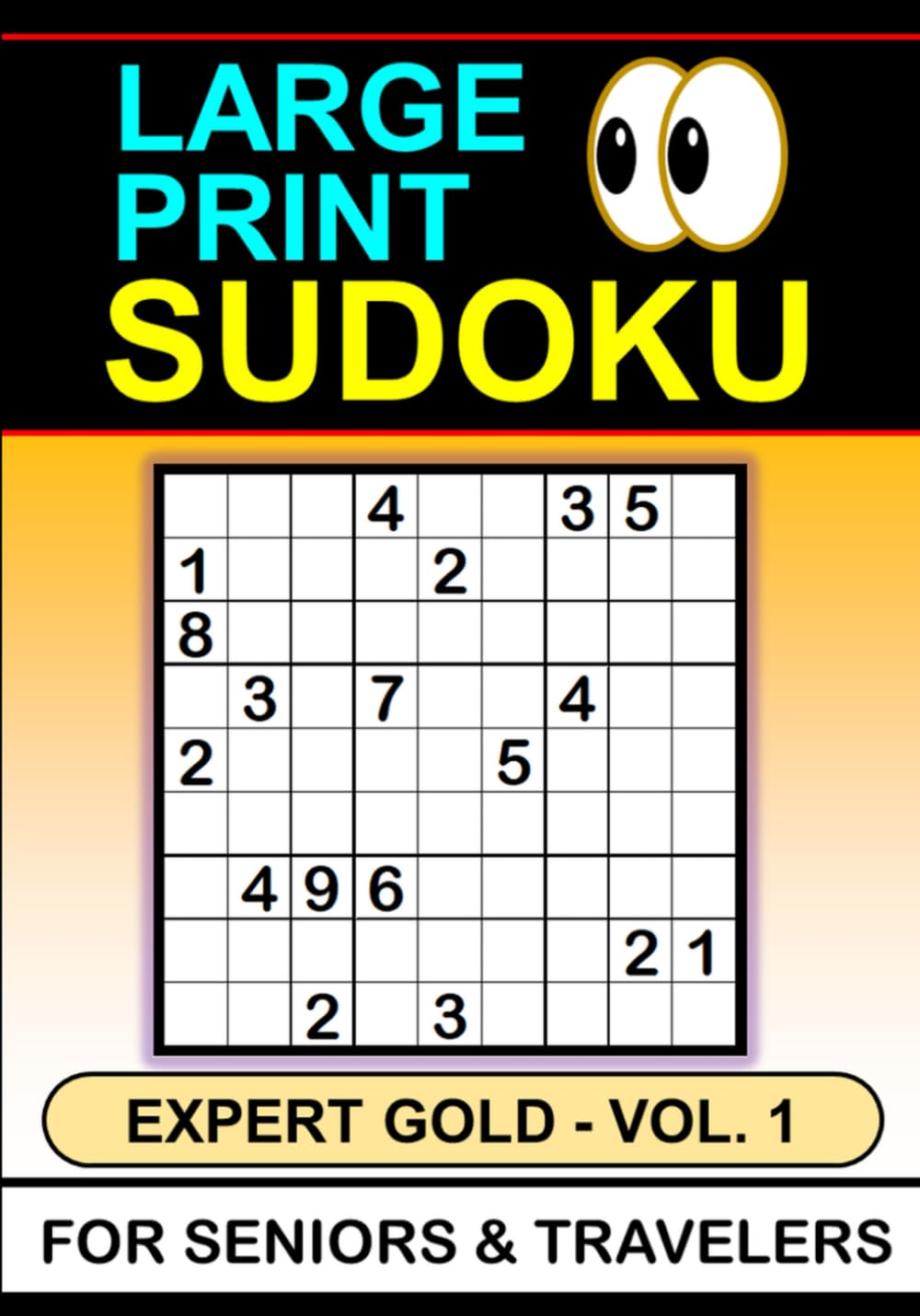 Large Print Sudoku: Expert Gold, Vol. 1, For Seniors & Travelers (Large Print Sudoku for Seniors & Travelers)