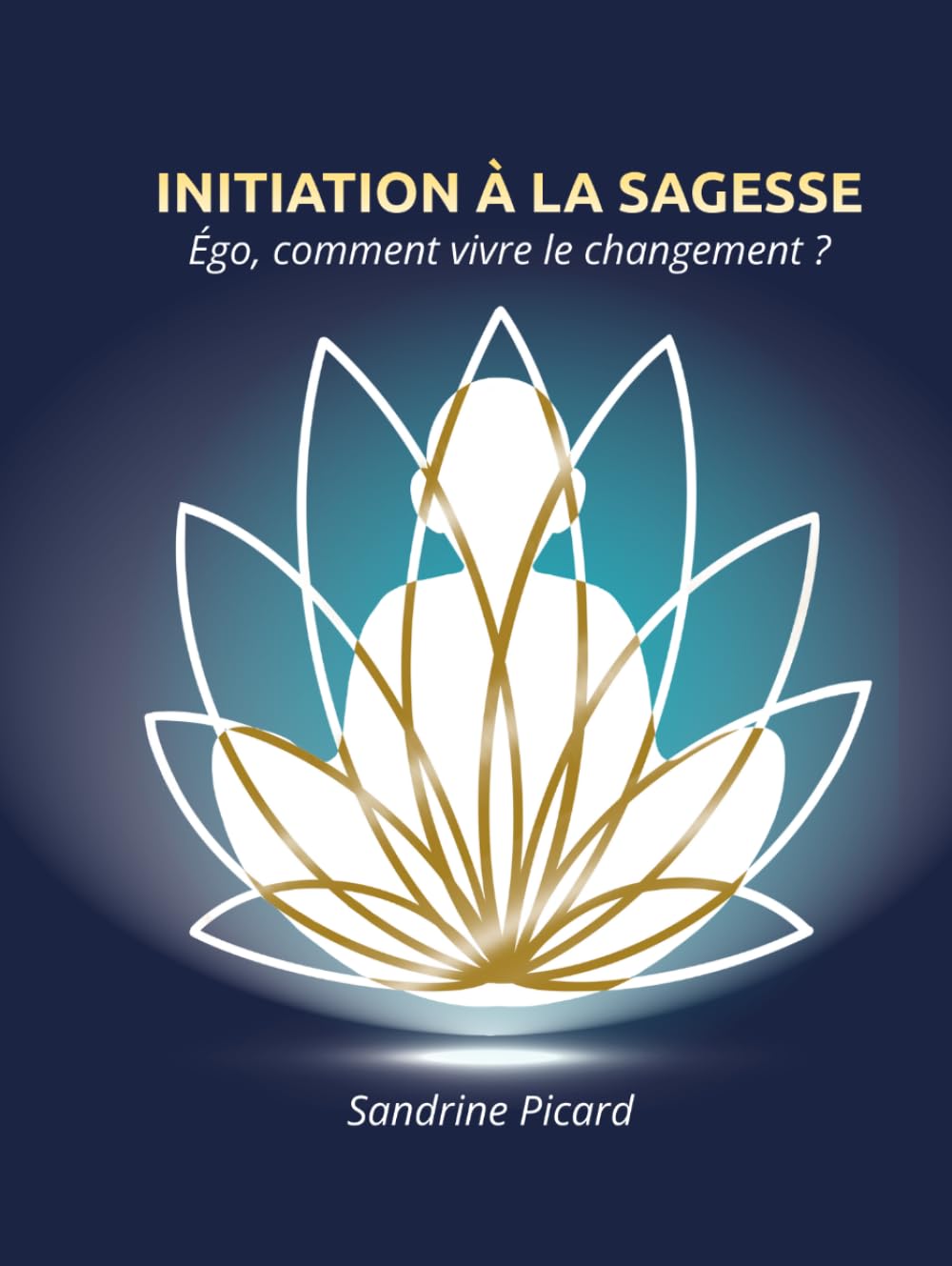 INITIATION À LA SAGESSE: Égo, comment vivre le changement ?