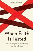 When Faith Is Tested: Pastoral Responses to Suffering and Tragic Death (Creative Pastoral Care and Counseling)