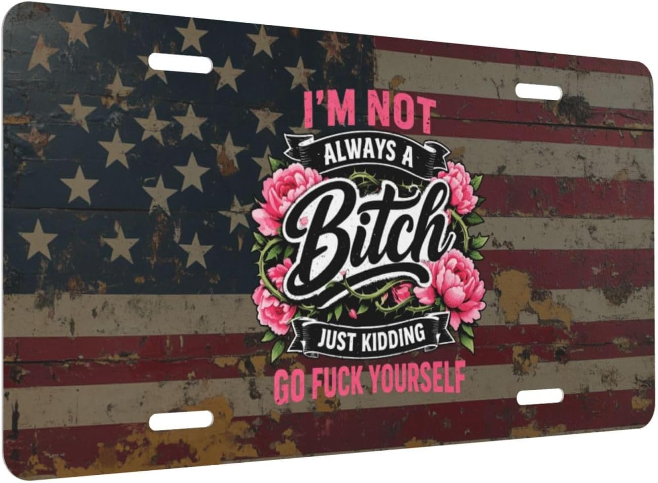 I'm Not Always A Bitch Just Kidding Go Fuck Yourself Metal Automotive Plate Funny Sign for Decoration Accessory 6 X 12 Inch image 3