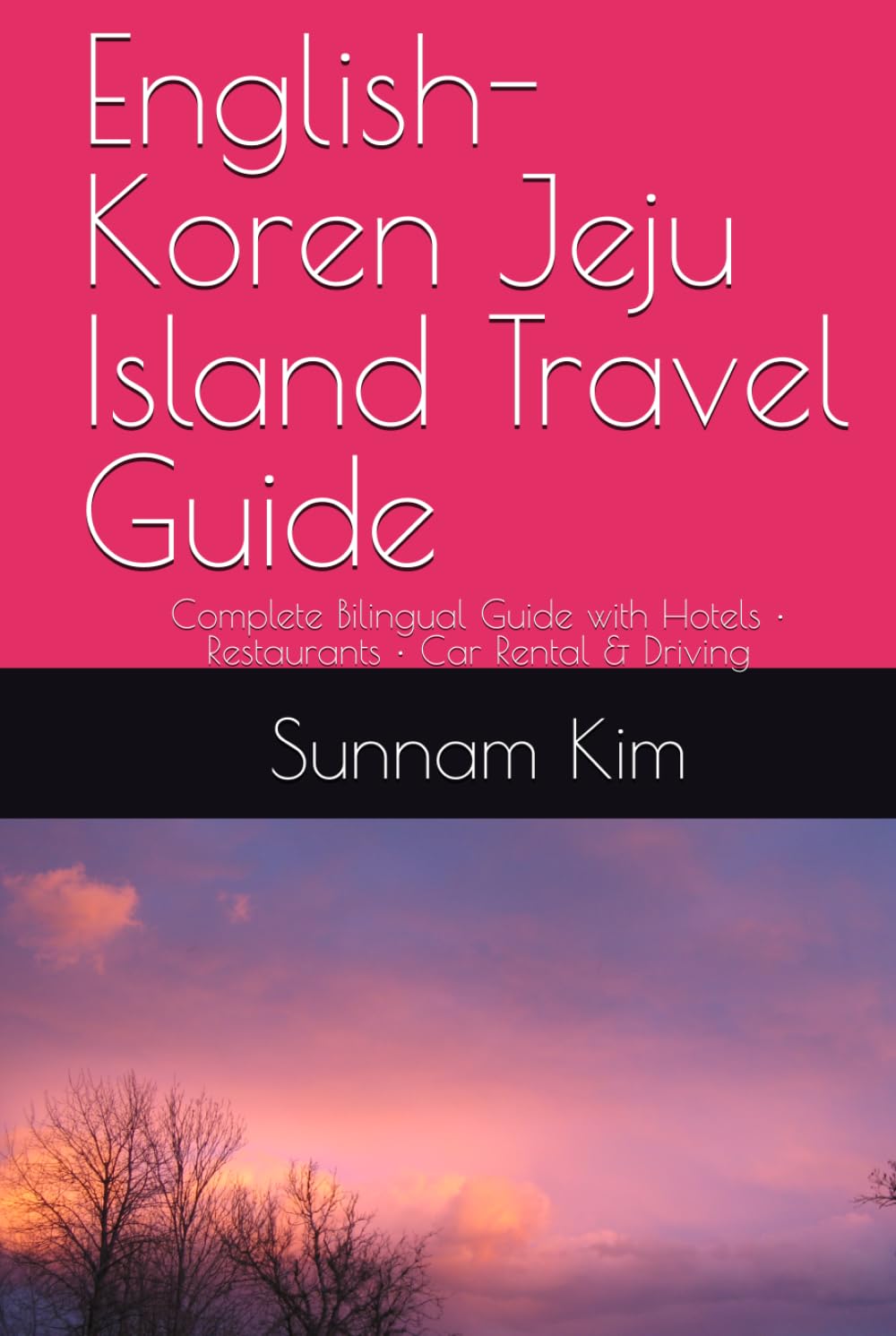 English-Koren Jeju Island Travel Guide: Complete Bilingual Guide with Hotels • Restaurants • Car Rental & Driving