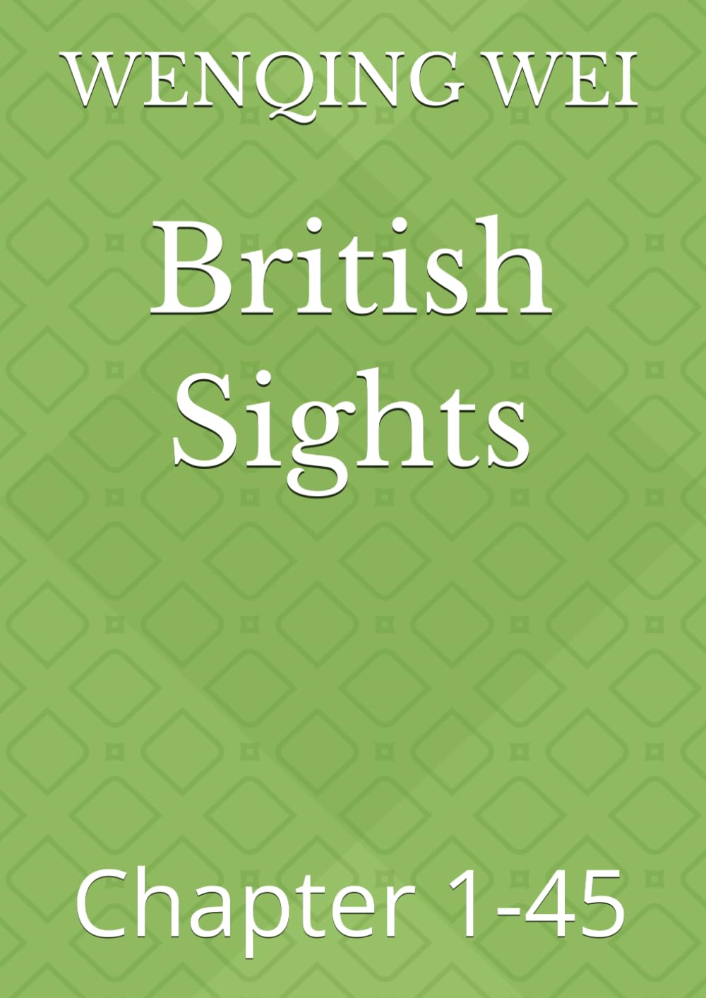 British Sights: Chapter 1-45 (A Christian's Confessions: The Complete Collection)