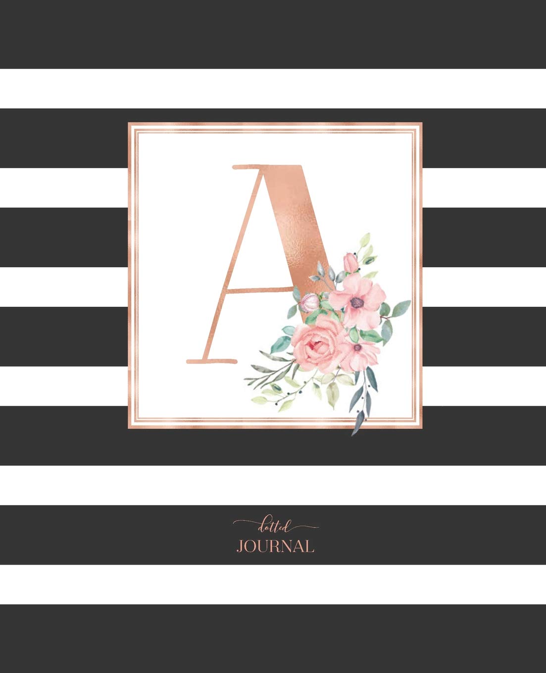 Dotted Journal: Dotted Grid Bullet Notebook Journal Black and White Stripes Rose Gold Monogram Letter A (7.5" x 9.25") for Women Teens Girls and Kids