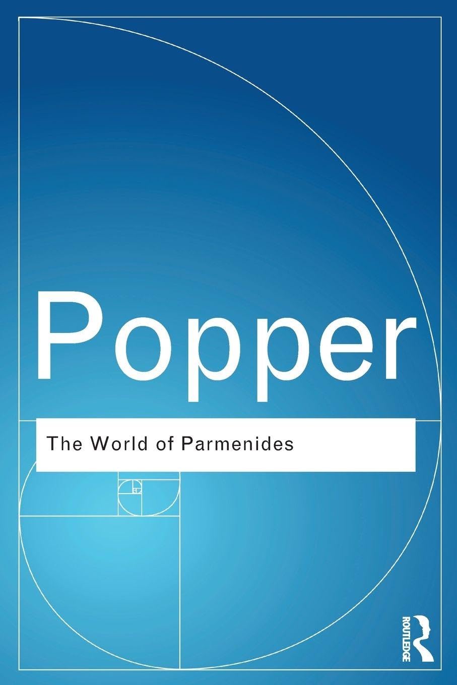 The World of Parmenides: Essays on the Presocratic Enlightenment (Routledge Classics)