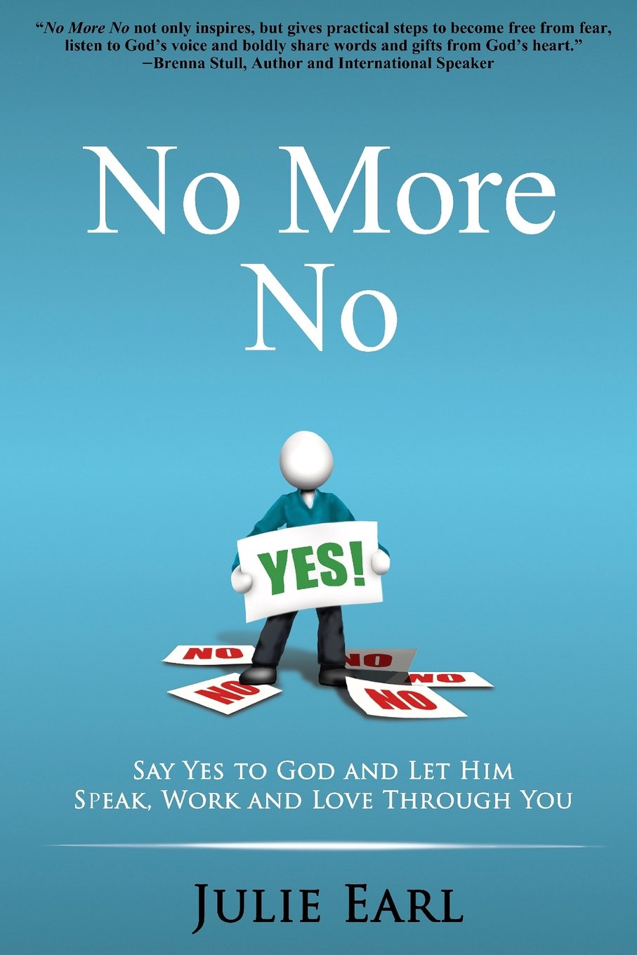 No More No: Say Yes to God and Let Him Speak, Work and Love Through You