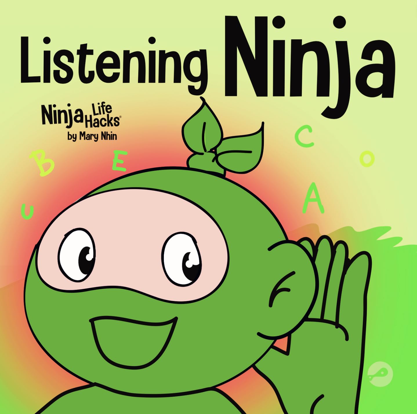 Listening Ninja: A Children's Book About Active Listening and Learning How to Listen (Ninja Life Hacks)
