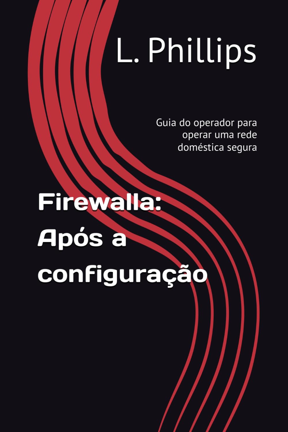Firewalla: Após a configuração: Guia do operador para operar uma rede doméstica segura (Segurança Pessoal no Mundo Digital)