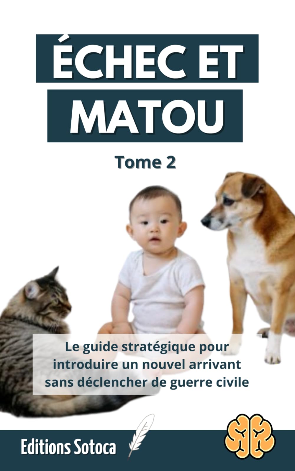 ÉCHEC ET MATOU - Tome 2: Le guide stratégique pour introduire un nouvel arrivant sans déclencher de guerre civile au sein du foyer (Échec et Matou : La Stratégie Féline Décryptée)